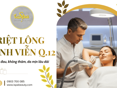 Triệt lông vĩnh viễn tại quận 12 - Không đau, không thâm, da mịn lâu dài